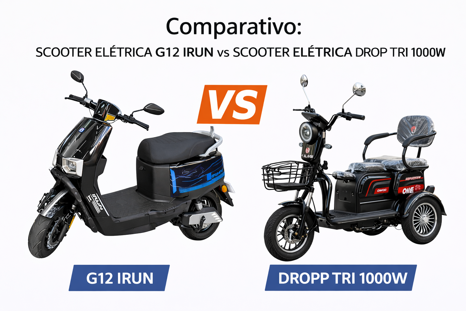 Comparativo: SCOOTER ELÉTRICA G12 IRUN vs SCOOTER ELÉTRICA DROPP TRI 1000W